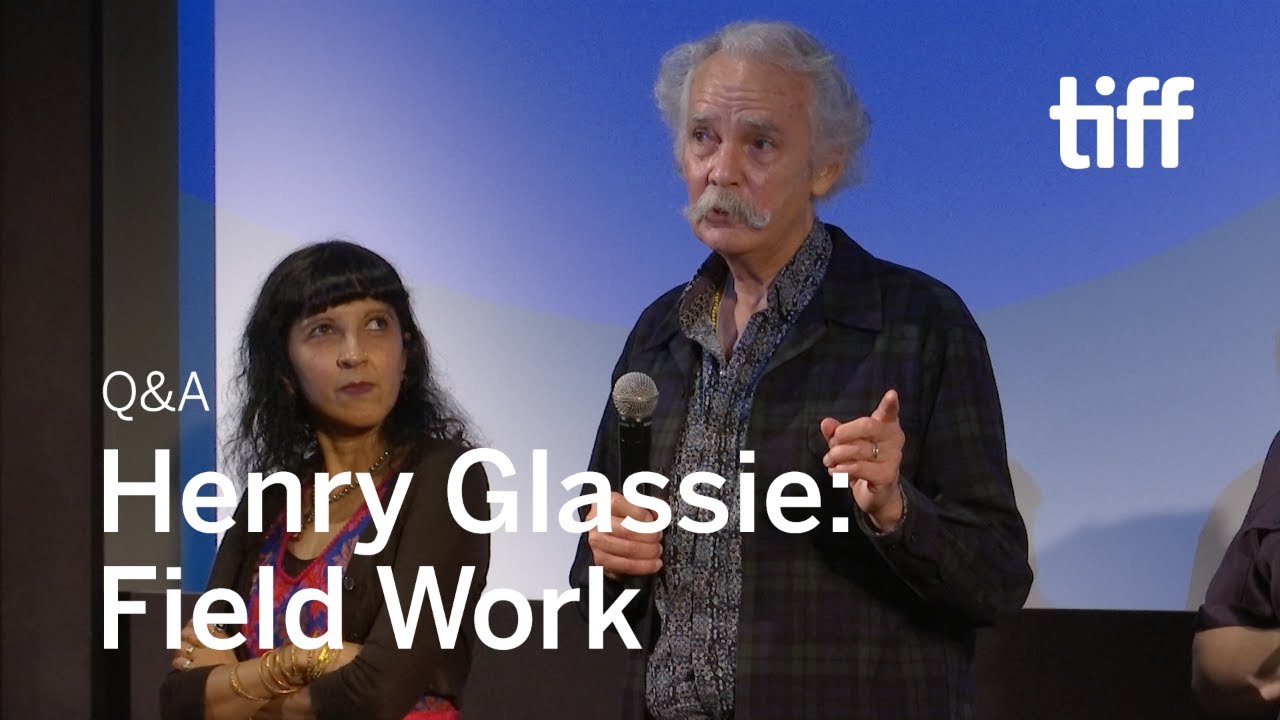 talkan katliamı HENRY GLASSIE: FIELD WORK Cast and Crew Q&A | TIFF 2019