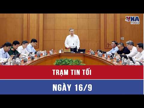 Trạm tin tối 16/9: Chỉ đưa vào Điều lệ Đảng những vấn đề đã được tổng kết, kiểm nghiệm