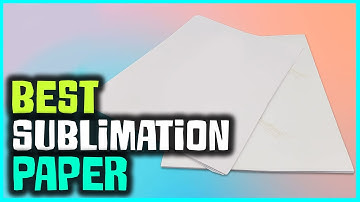 Top 5 Best Sublimation Paper for T-shirt, Mugs, Light Fabric Review in 2022
