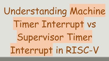Understanding Machine Timer Interrupt vs Supervisor Timer Interrupt in RISC-V