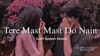 Tere Mast Mast Do Nain Lofislowed Reverb By