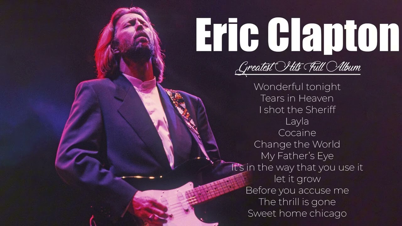 Eric Clapton Greatest Hits Full Album 2026 - The Best Of Eric