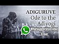 Adiguruve song Whatsapp status |Sadhguru| Best