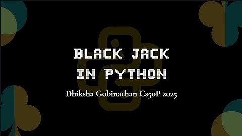 Black Jack in Python- CS50P Final Project | Dhiksha Gobinathan 2025