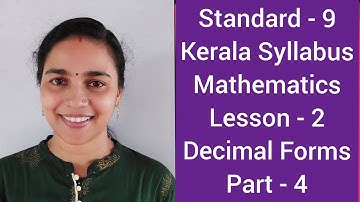 STANDARD-9 || MATHEMATICS || LESSON-2 || DECIMAL FORMS || PART-4 || KERALA SYLLABUS