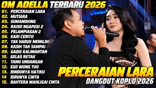 OM ADELLA TERBARU | PERCERAIAN LARA - MUTIARA | OM ADELLA FULL ALBUM TERBARU 2026
