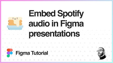 Figma Tutorial: Embed Spotify audio in Figma presentations