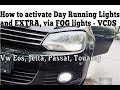 How to activate Day Running Lights and EXTRA, DRL via FOG Lights in Vw Eos, Jetta, Passat 2020