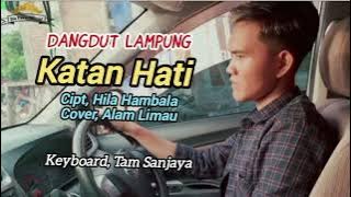 Alam Limau. KATAN HATI. Cipt, Hila Hambala