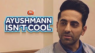 Ayushmann Isn't Cool | Ft. Ayushmann Khurrana | Article 15 | Being Indian