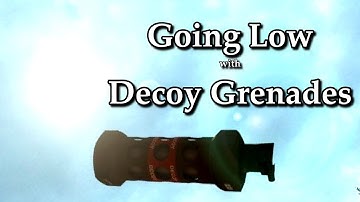 Decoy grenades: how low can I go?