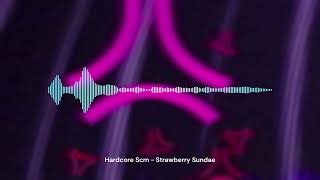 Hardcore Scm - Strawberry Sundae - Happy Hardcore - 2023