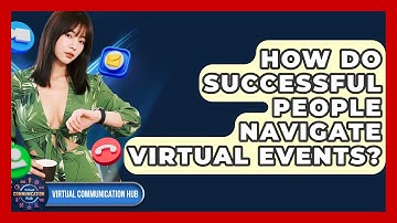 How Do Successful People Navigate Virtual Events? - Virtual Communication Hub