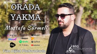 ORADA YAKMA | Mustafa SÜRMELİ Resimi