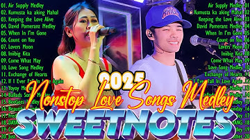 SWEETNOTES Nonstop 2025✨Romantic OPM Top Hits 2025 With Lyrics✨New OPM Top Hits Playlist 2025