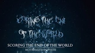 Scoring the End of The World- Motionless in White (lyrics)