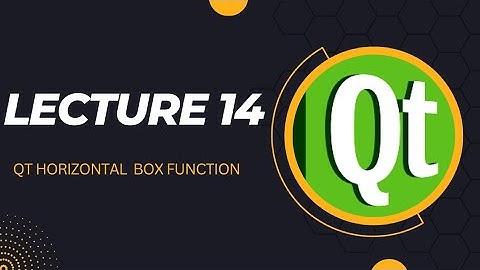| Qt Horizontal Box layout function | Lecture 14 | Coding with CRP |