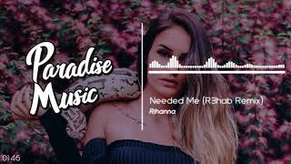 Rihanna - Needed Me (R3hab Remix) [Paradise Music]