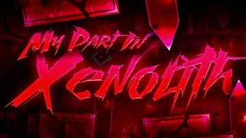 My Part in "Xenolith" || Hosted by YouKnowWho (Geoemtry Dash 2.11)