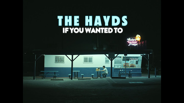 The Hayds - if you wanted to (Official Video)