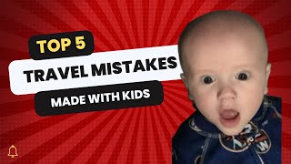Biggest Mistakes We’ve Made Traveling with Kids (And What We’d Never Do Again)