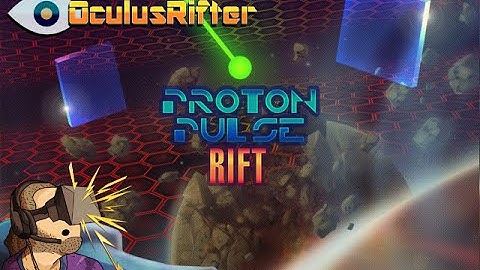 Proton Pulse (The Return!) - Oculus Rift GamePlay & Review