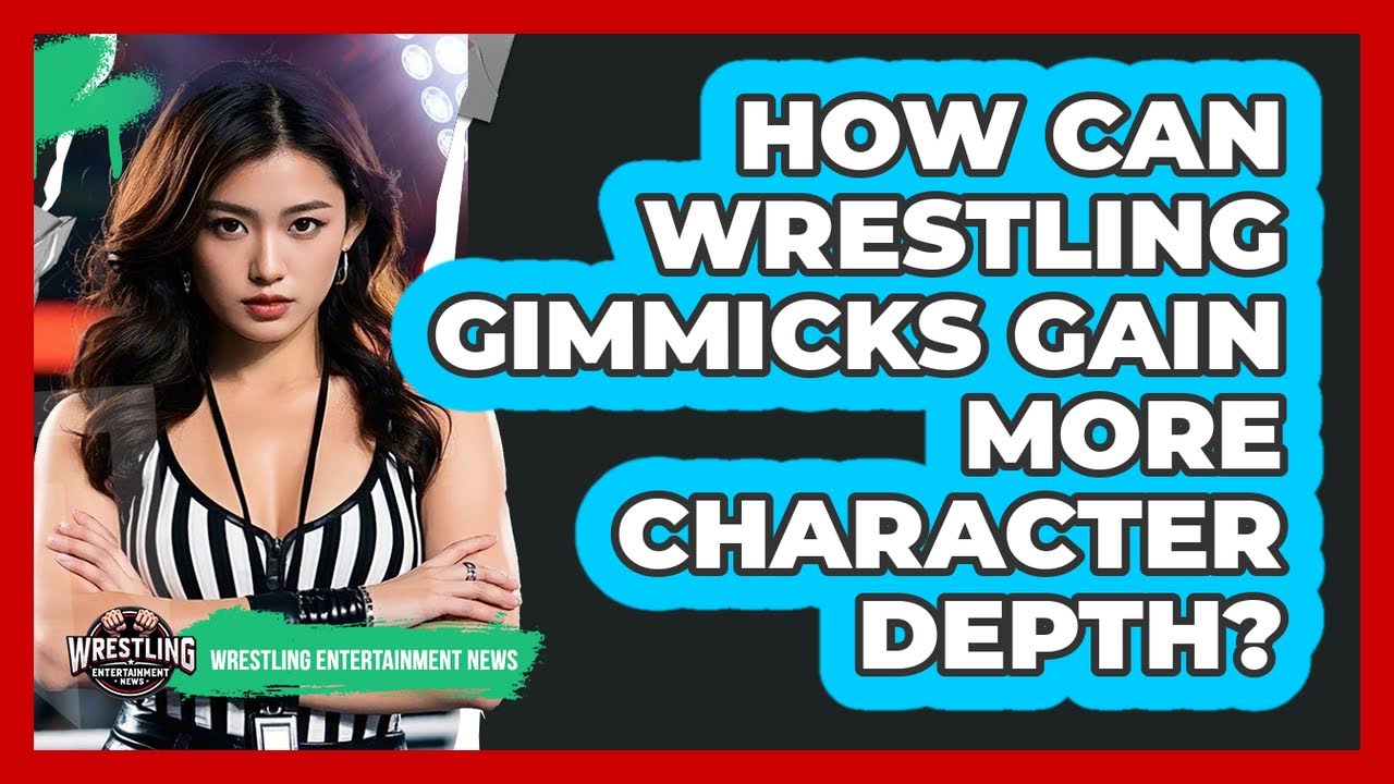 How Can Wrestling Gimmicks Gain More Character Depth? - Wrestling Entertainment News