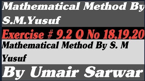 Mathematical Method By S M Yusuf Ex# 9.2 Q No 18,19,20 | Us Mathematics
