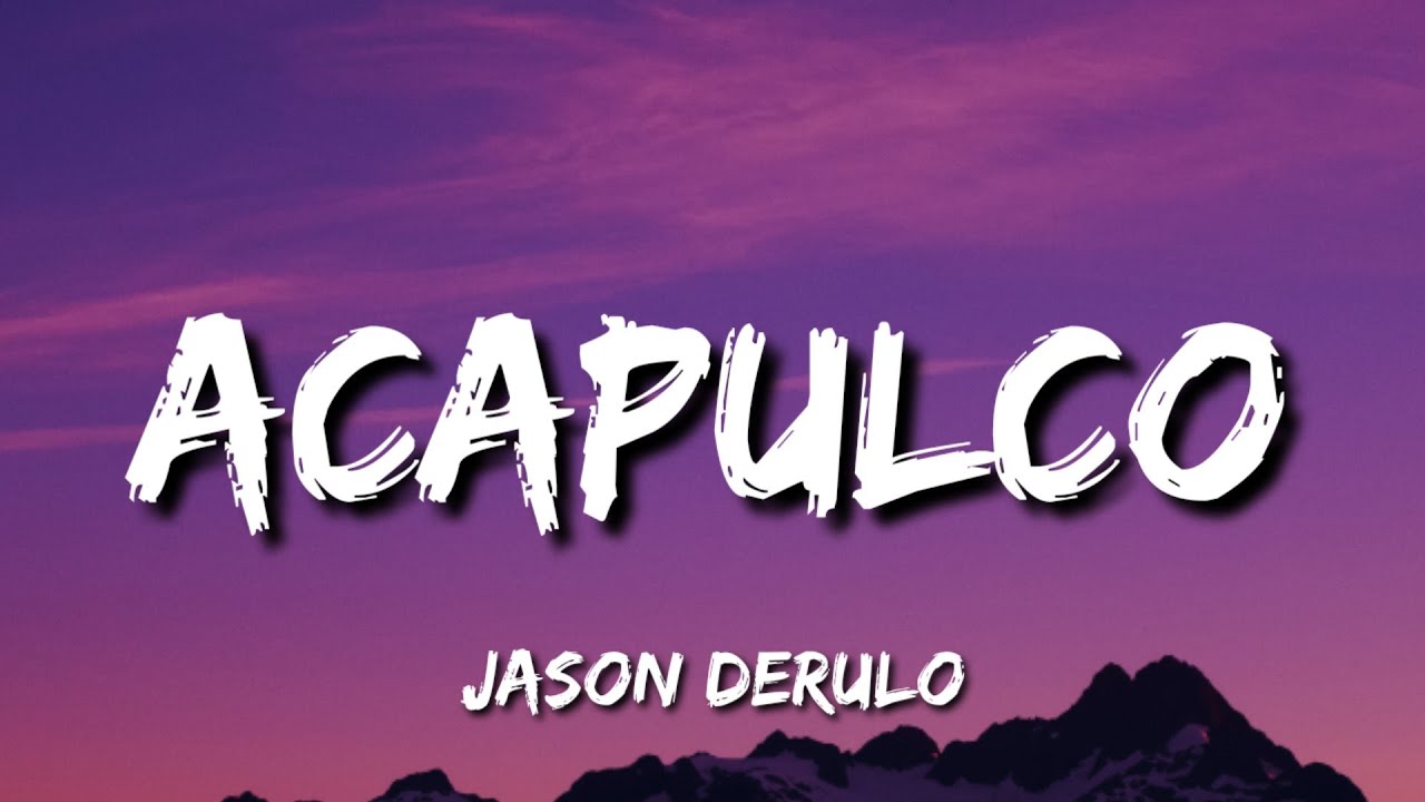 Songtext Jason Derulo Acapulco Musikguru Songtext Jason Derulo Acapulco Musikguru