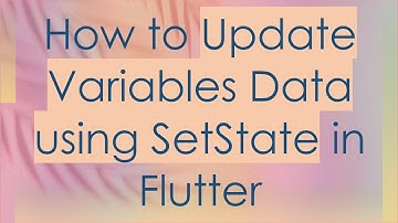 How to Update Variables Data using SetState in Flutter