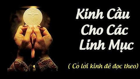 KINH CẦU CHO CÁC LINH MỤC 1, có lời để đọc theo