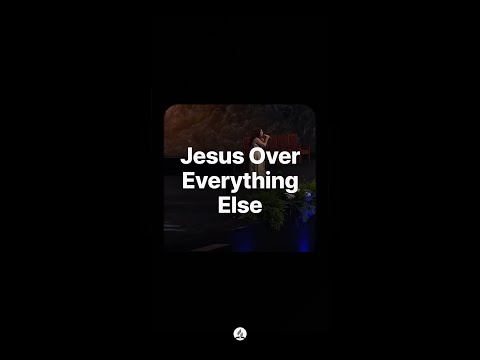 Jesus Over Everything Else