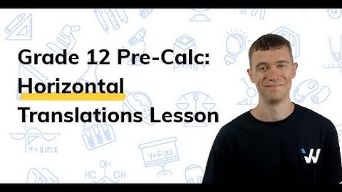 Horizontal Translations : Grade 12 Pre-Calculus Simplified | Wizeprep