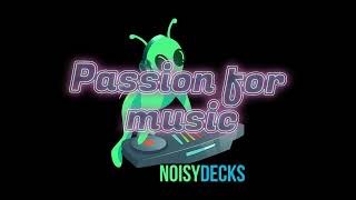 Noisy Decks Intro Passion for Music