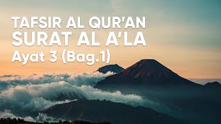 Kajian Tafsir Al Qur'an Surat Al A'la : Ayat 3 #1- Ustadz Abdullah Zaen, Lc., MA.