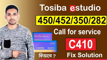 Call for service c410 tosiba estudio 450/452/350/282 Fix Solution। বাংলায়