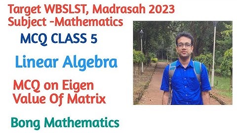 SLST MATHEMATICS 2023 ||MCQ Class 5||Linear Algebra||MCQ on Eigen value of Matrix ||Bong Mathematics