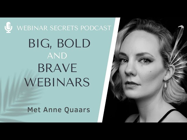 Anne Quaars: Big, Bold and Brave Webinars
