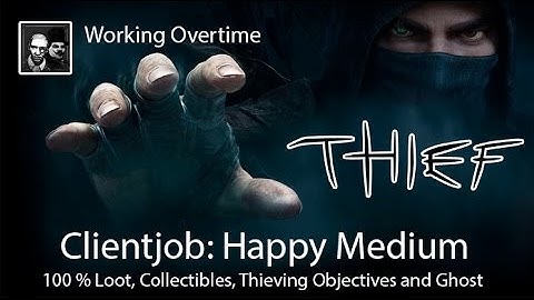 Thief Playtrough - Clientjob: Happy Medium | all Loot+Collectibles | Ghost