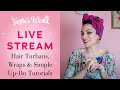 Gertie's Live Stream 4/3: Hair Turbans and Wraps and a Simple Up-Do