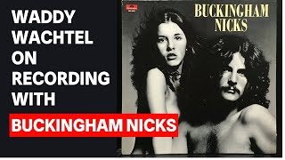 'He Doesn't Know How To Play With Other Guitarists' Waddy Wachtel on Recording w/ Buckingham Nicks