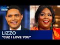 Lizzo - Taking Her Fans to Church with a Twerk & “Cuz I Love You” | The Daily Show