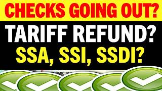 CHECKS GOING OUT? TARIFF REFUND PAYMENT CHECKS SSA SSI SSDI UPDATE?