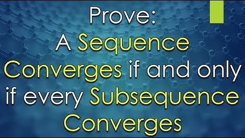 A Sequence Converges if and only if every Subsequence Converges Proof | Maths |Mad Teacher
