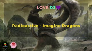 Radioactive - Imagine Dragons [Kong version]