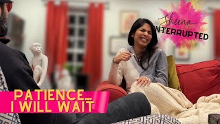 Patience...I Will Wait | Ep. 5