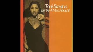 Toni Braxton  - Just Be A Man About It