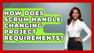 How Does Scrum Handle Changing Project Requirements? | The Project Manager Toolkit News