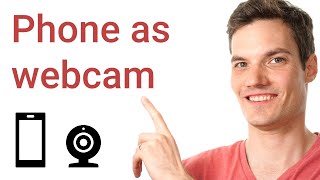How to use Phone as Webcam