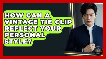 How Can A Vintage Tie Clip Reflect Your Personal Style? - The Sharp Dressed Gent